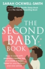 Image for The Second Baby Book: How to Cope With Pregnancy Number Two and Create a Happy Home for Your Firstborn and New Arrival