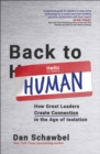 Image for Back to human  : how great leaders create connection in the age of isolation