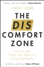 Image for The discomfort zone  : how to get what you want by living fearlessly