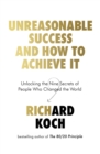 Image for Unreasonable success and how to achieve it  : unlocking the nine secrets of people who changed the world