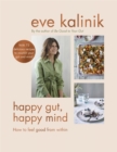 Image for Happy gut, happy mind  : how to feel good from within