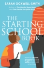Image for The starting school book: how to choose, prepare for and settle your child at school