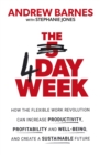 Image for The 4 day week  : how the flexible work revolution can increase productivity, profitability and well-being, and help create a sustainable future