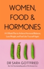 Image for Women, food, &amp; hormones  : a 4-week plan to achieve hormonal balance, lose weight and feel like yourself again