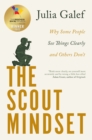 Image for The scout mindset: why some people see things clearly and others don&#39;t