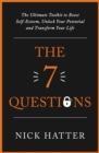Image for The 7 questions  : the ultimate toolkit to boost self-esteem, unlock your potential and transform your life