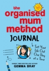 Image for The Organised Mum Method Journal : Sort Your Life Out One Day at a Time