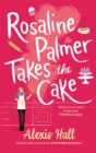 Image for Rosaline Palmer Takes the Cake: by the author of Boyfriend Material