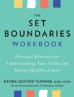 Image for The set boundaries workbook  : practical exercises for understanding your needs and setting healthy limits
