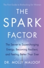 Image for The spark factor  : supercharge your batteries for limitless energy and a fitter, stronger, more resilient future