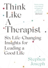 Image for Think like a therapist  : six life-changing insights for leading a good life