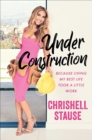 Image for Under construction  : because living my best life took a little work
