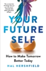 Image for Your Future Self : How to Make Tomorrow Better Today