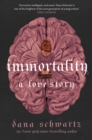 Image for Immortality  : a love story