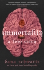 Image for Immortality  : a love story