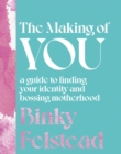 Image for The making of you  : a guide to finding your identity and bossing motherhood