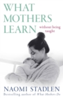 Image for What mothers learn  : without being taught