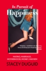 Image for In pursuit of happiness  : mating, marriage, motherhood, money, mayhem