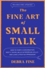 Image for The fine art of small talk  : how to start a conversation, keep it going, build networking skills - and leave a positive impression!