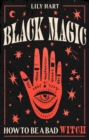 Image for Black magic  : how to be a bad witch