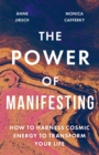 Image for The power of manifesting  : how to harness cosmic energy to transform your life