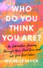 Image for Who do you think you are?  : an interactive journey through your past lives and into your best future
