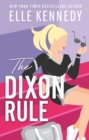 The Dixon Rule - Kennedy, Elle (author)