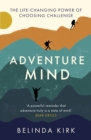 Image for Adventure mind  : transform your wellbeing by choosing challenge