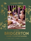 Image for The Official Bridgerton Guide to Entertaining: How to Cook, Host, and Toast Like a Member of the Ton