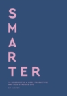 Image for Smarter : 10 lessons for a more productive and less-stressed life