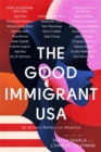 Image for The good immigrant USA  : 26 writers reflect on America