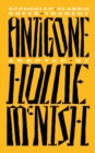 Image for Antigone: a new adaptation of the classic Greek tragedy