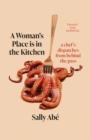 Image for A woman&#39;s place is in the kitchen  : dispatches from behind the pass