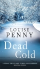 Image for Dead Cold : A Chief Inspector Gamache Mystery, Book 2