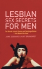 Image for Lesbian sex secrets for men  : what every man wants to know about making love to a woman and never asks