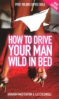 Image for How to Drive Your Man Wild in Bed