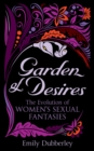 Image for Garden of desires  : the evolution of women&#39;s sexual fantasies