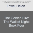 Image for The Golden Fire : The Wall of Night: Book Four