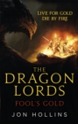 Image for The Dragon Lords 1: Fool&#39;s Gold