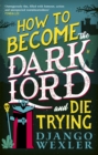 Image for How to become the Dark Lord (and die trying)