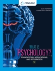 Image for What is psychology?  : foundations, applications, and integration