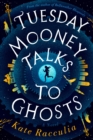 Image for Tuesday Mooney Talks To Ghosts