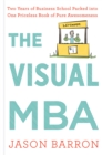 Image for The visual MBA  : a quick guide to everything you&#39;ll learn in two years of business school