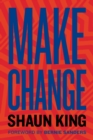 Image for Make change  : how to fight injustice, dismantle systemic oppression, and own our future