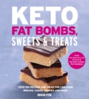 Image for Keto Fat Bombs, Sweets &amp; Treats: Over 100 Recipes and Ideas for Low-carb Breads, Cakes, Cookies and More
