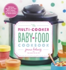 Image for The multi-cooker baby food cookbook  : 100 easy recipes for your slow cooker, pressure cooker, or multi-cooker