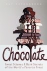 Image for Chocolate : Sweet Science &amp; Dark Secrets of the World&#39;s Favorite Treat