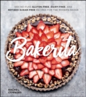 Image for Bakerita: 100+ no-fuss gluten-free, dairy-free, and refined sugar-free recipes for the modern baker