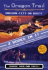Image for The Oregon Trail: Oregon City or Bust! (Two Books in One) : The Search for Snake River and The Road to Oregon City