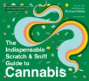 Image for The indispensable scratch &amp; sniff guide to cannabis